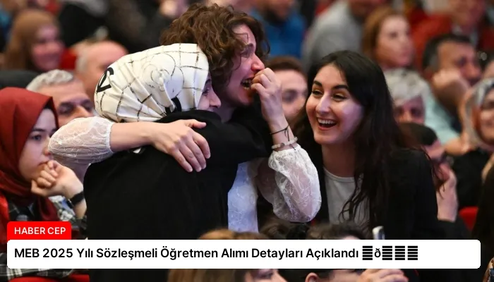 MEB 2025 Yılı Sözleşmeli Öğretmen Alımı Detayları Açıklandı ⏬👇