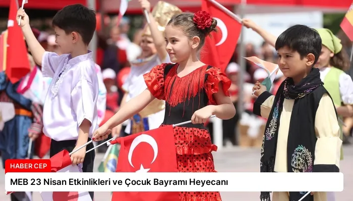 MEB 23 Nisan Etkinlikleri ve Çocuk Bayramı Heyecanı