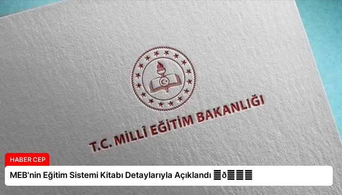 MEB’nin Eğitim Sistemi Kitabı Detaylarıyla Açıklandı ⏬👇