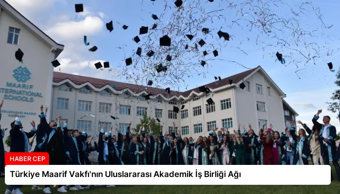 Türkiye Maarif Vakfı’nın Uluslararası Akademik İş Birliği Ağı