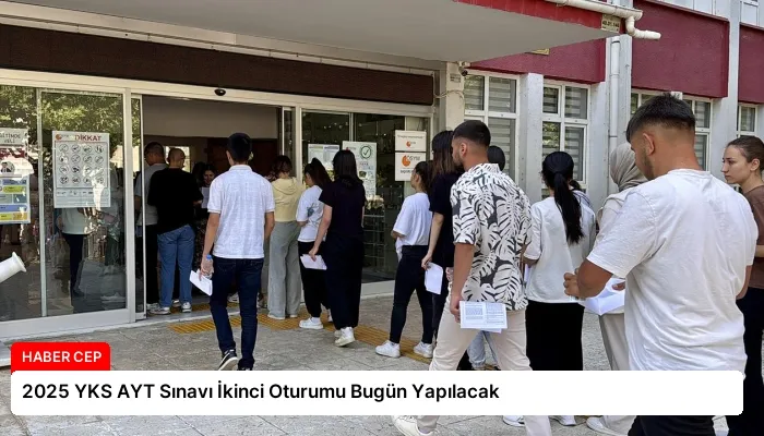 2025 YKS AYT Sınavı İkinci Oturumu Bugün Yapılacak