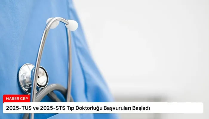 2025-TUS ve 2025-STS Tıp Doktorluğu Başvuruları Başladı