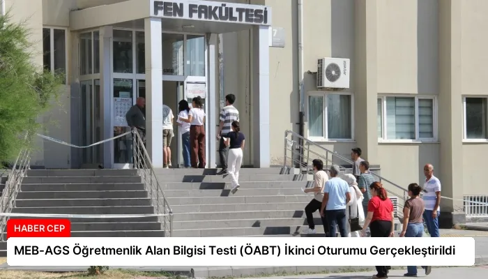 MEB-AGS Öğretmenlik Alan Bilgisi Testi (ÖABT) İkinci Oturumu Gerçekleştirildi