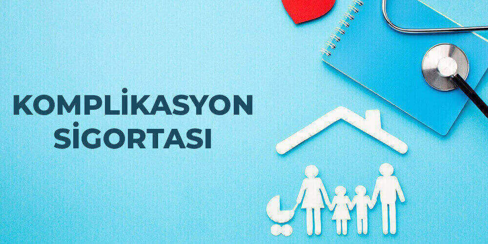 Komplikasyon Sigortası Nedir? Neden Önemlidir? Kapsamı ve Avantajları