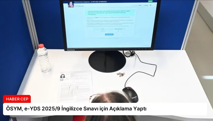 ÖSYM, e-YDS 2025/9 İngilizce Sınavı için Açıklama Yaptı