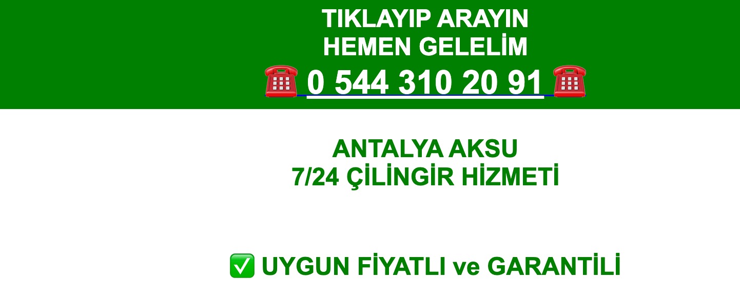 Ağrı Doğubayazıt Çilingir – Antalya Aksu Çilingirci