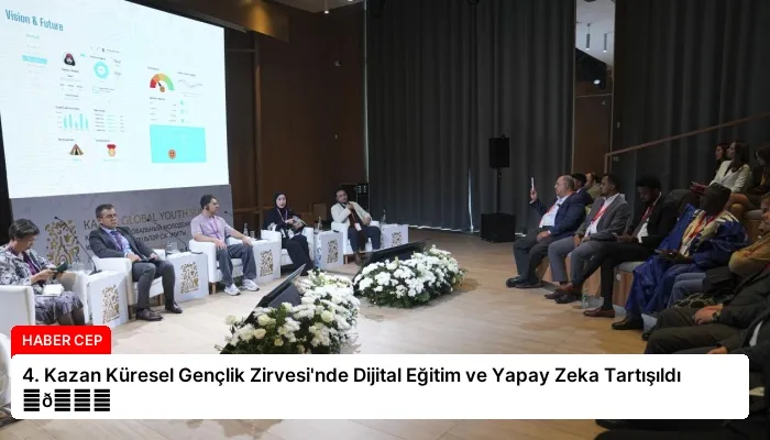 4. Kazan Küresel Gençlik Zirvesi’nde Dijital Eğitim ve Yapay Zeka Tartışıldı ⏬👇