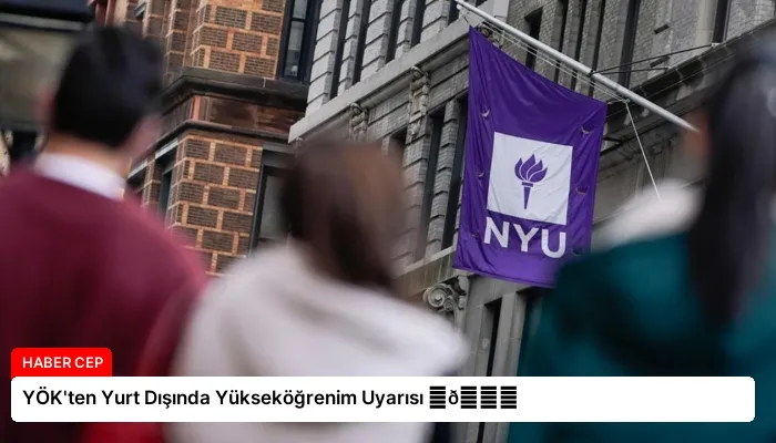 YÖK’ten Yurt Dışında Yükseköğrenim Uyarısı ⏬👇