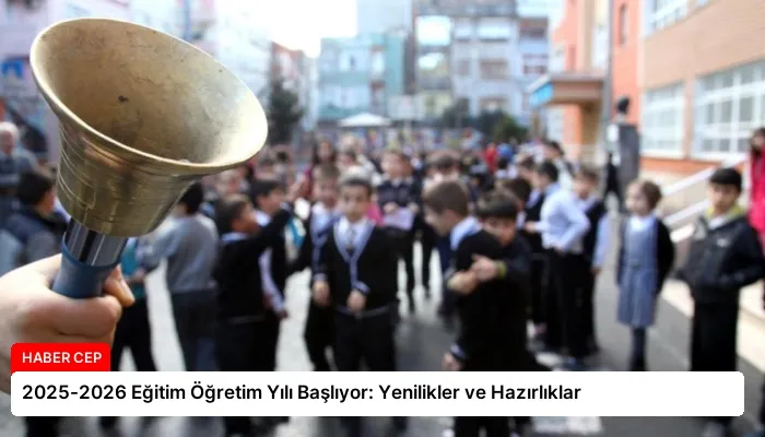 2025-2026 Eğitim Öğretim Yılı Başlıyor: Yenilikler ve Hazırlıklar