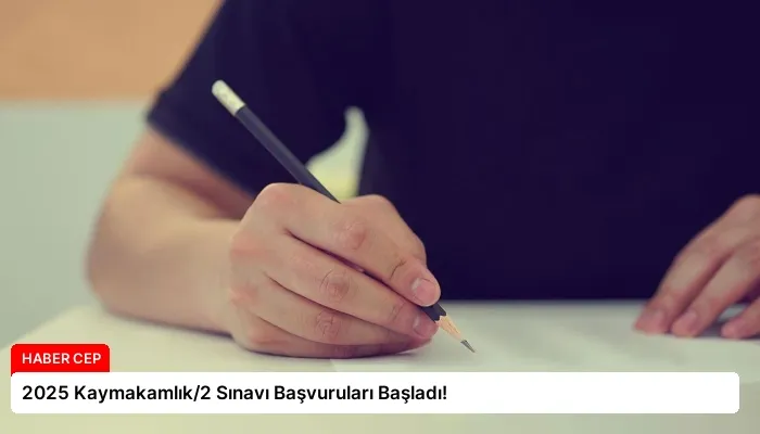 2025 Kaymakamlık/2 Sınavı Başvuruları Başladı!