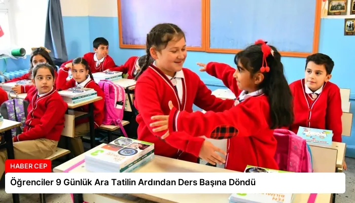 Öğrenciler 9 Günlük Ara Tatilin Ardından Ders Başına Döndü