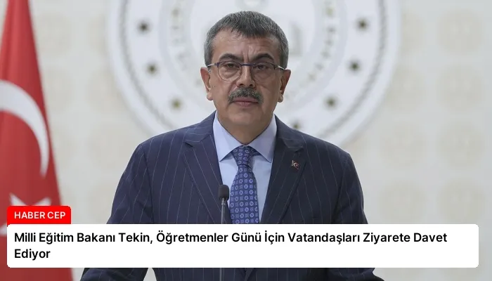 Milli Eğitim Bakanı Tekin, Öğretmenler Günü İçin Vatandaşları Ziyarete Davet Ediyor