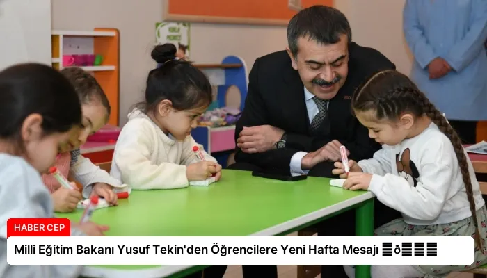 Milli Eğitim Bakanı Yusuf Tekin’den Öğrencilere Yeni Hafta Mesajı ⏬👇