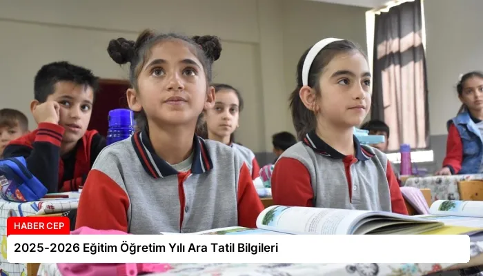 2025-2026 Eğitim Öğretim Yılı Ara Tatil Bilgileri