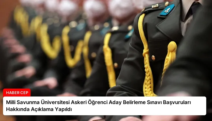 Milli Savunma Üniversitesi Askeri Öğrenci Aday Belirleme Sınavı Başvuruları Hakkında Açıklama Yapıldı