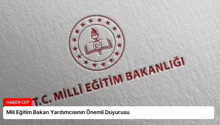 Mili Eğitim Bakan Yardımcısının Önemli Duyurusu