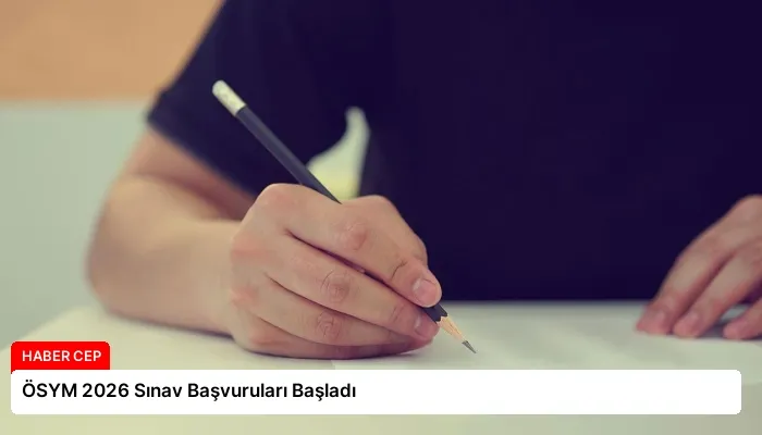 ÖSYM 2026 Sınav Başvuruları Başladı