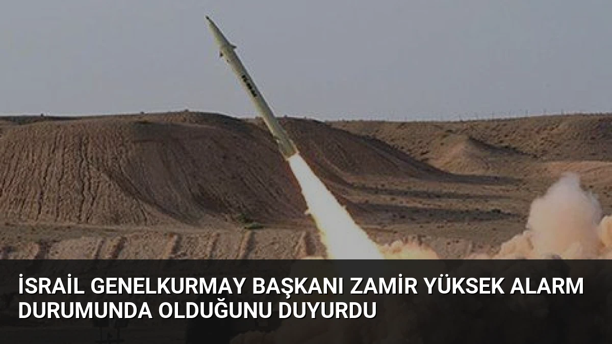 İsrail Genelkurmay Başkanı Zamir Yüksek Alarm Durumunda Olduğunu Duyurdu