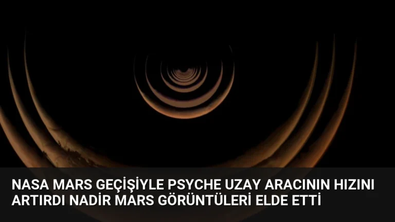 NASA Mars Geçişiyle Psyche Uzay Aracının Hızını Artırdı Nadir Mars Görüntüleri Elde Etti