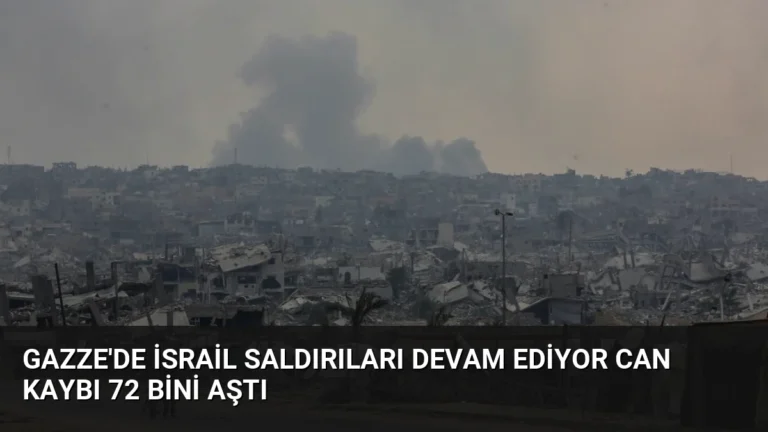 Gazze’de İsrail Saldırıları Devam Ediyor Can Kaybı 72 Bini Aştı