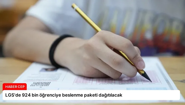 LGS’de 924 bin öğrenciye beslenme paketi dağıtılacak