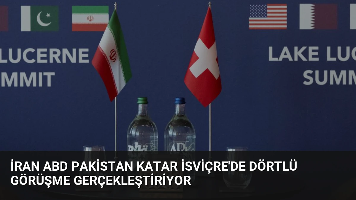 İran ABD Pakistan Katar İsviçre’de Dörtlü Görüşme Gerçekleştiriyor