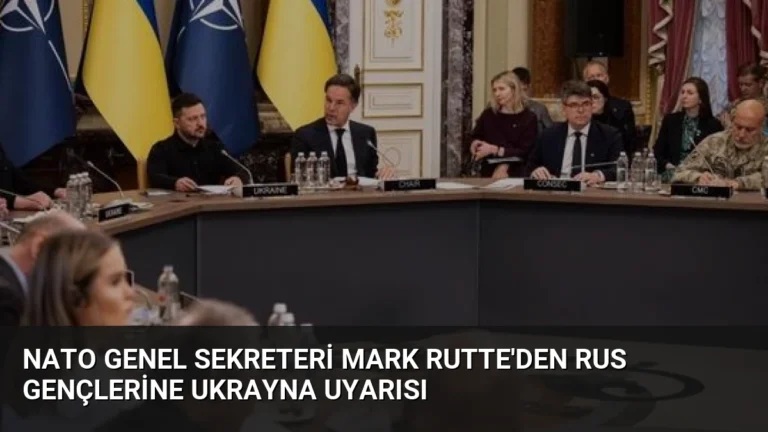 NATO Genel Sekreteri Mark Rutte’den Rus Gençlerine Ukrayna Uyarısı