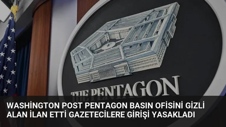 Washington Post Pentagon Basın Ofisini Gizli Alan İlan Etti Gazetecilere Girişi Yasakladı