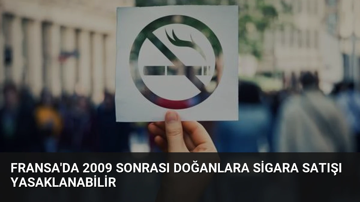 Fransa’da 2009 Sonrası Doğanlara Sigara Satışı Yasaklanabilir