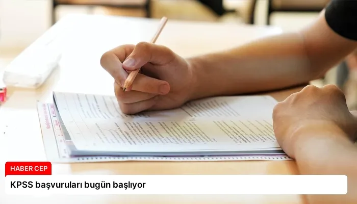 KPSS başvuruları bugün başlıyor