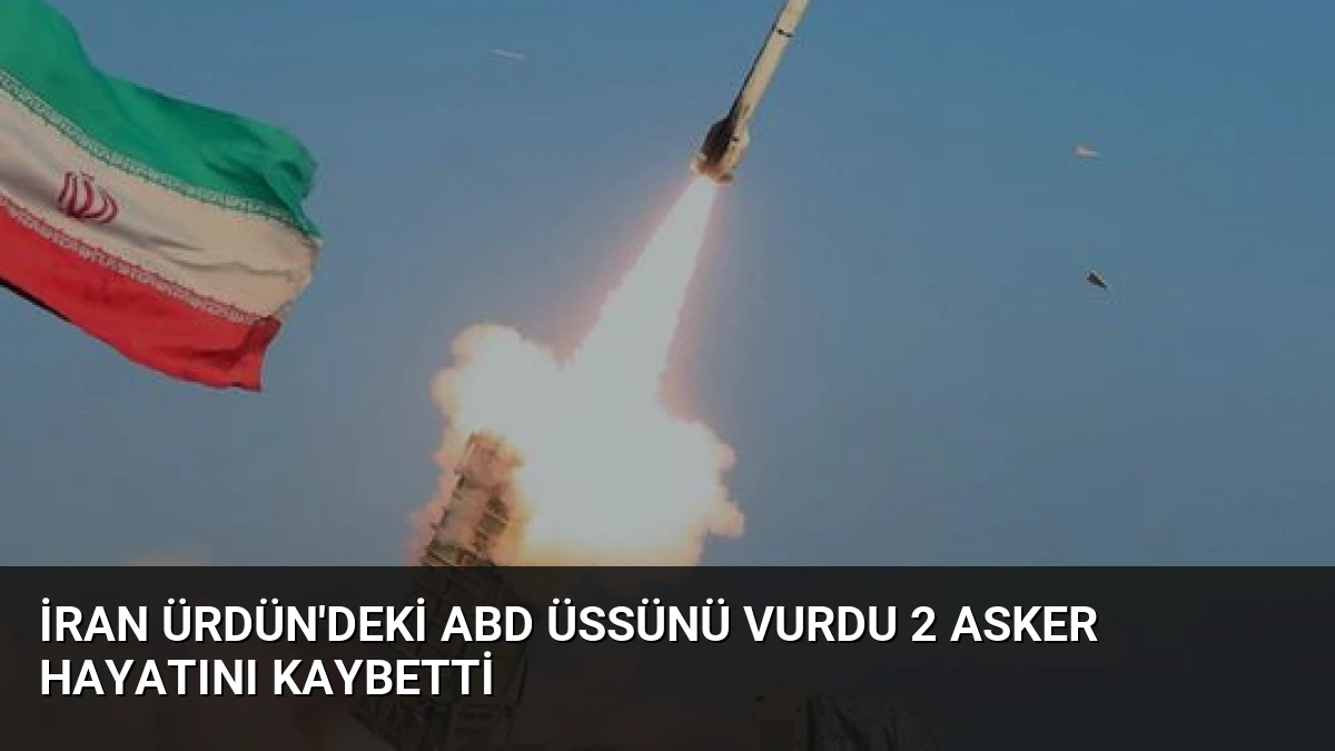 İran Ürdün’deki ABD Üssünü Vurdu 2 Asker Hayatını Kaybetti