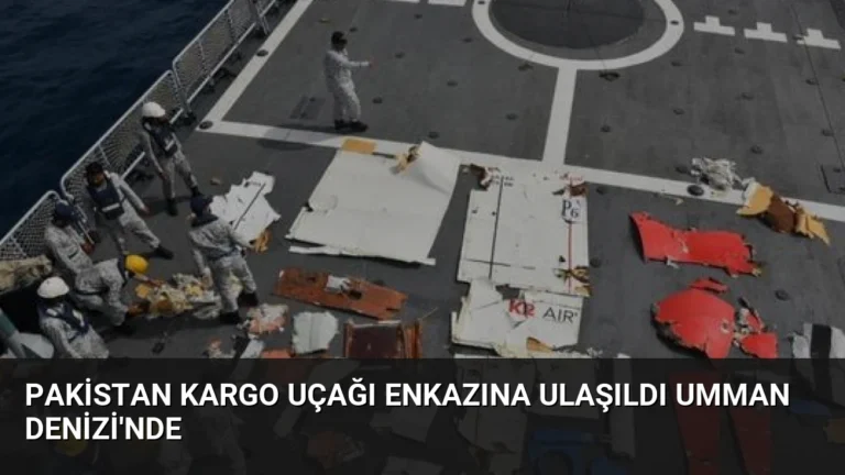 Pakistan Kargo Uçağı Enkazına Ulaşıldı Umman Denizi’nde
