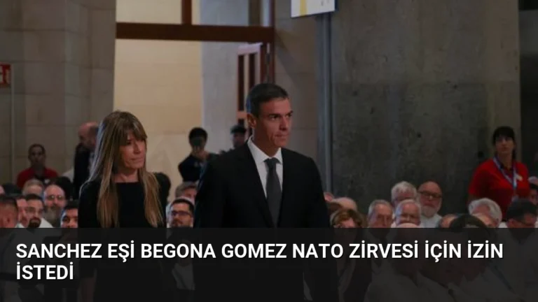 Sanchez Eşi Begona Gomez NATO Zirvesi İçin İzin İstedi