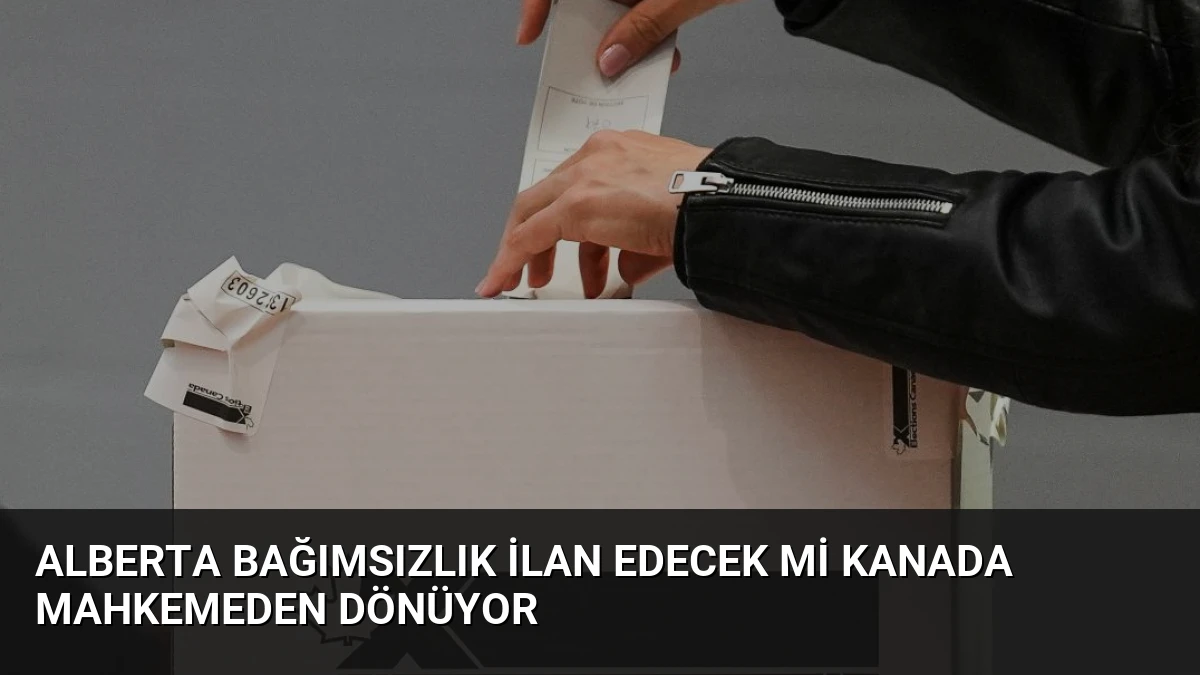 Alberta Bağımsızlık İlan Edecek mi Kanada Mahkemeden Dönüyor