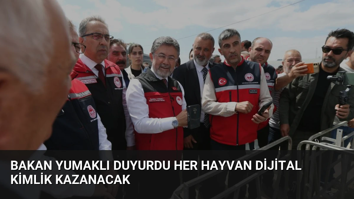 Bakan Yumaklı Duyurdu Her Hayvan Dijital Kimlik Kazanacak