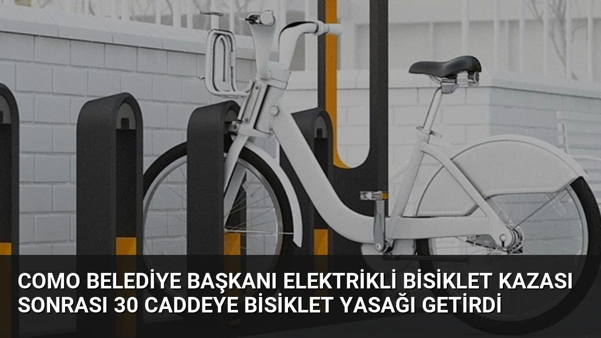 Como Belediye Başkanı Elektrikli Bisiklet Kazası Sonrası 30 Caddeye Bisiklet Yasağı Getirdi