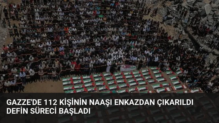 Gazze’de 112 Kişinin Naaşı Enkazdan Çıkarıldı Defin Süreci Başladı