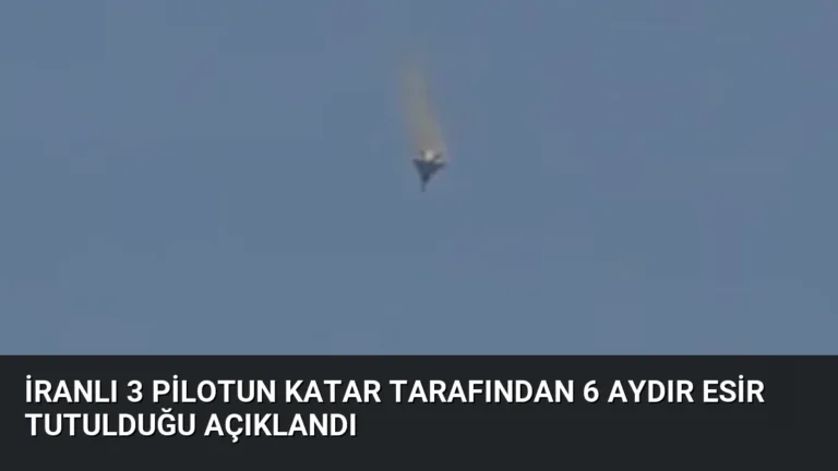 İranlı 3 Pilotun Katar Tarafından 6 Aydır Esir Tutulduğu Açıklandı