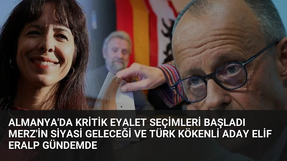 Almanya’da Kritik Eyalet Seçimleri Başladı Merz’in Siyasi Geleceği ve Türk Kökenli Aday Elif Eralp Gündemde