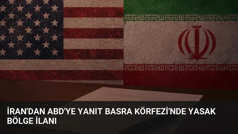 İran’dan ABD’ye Yanıt Basra Körfezi’nde Yasak Bölge İlanı
