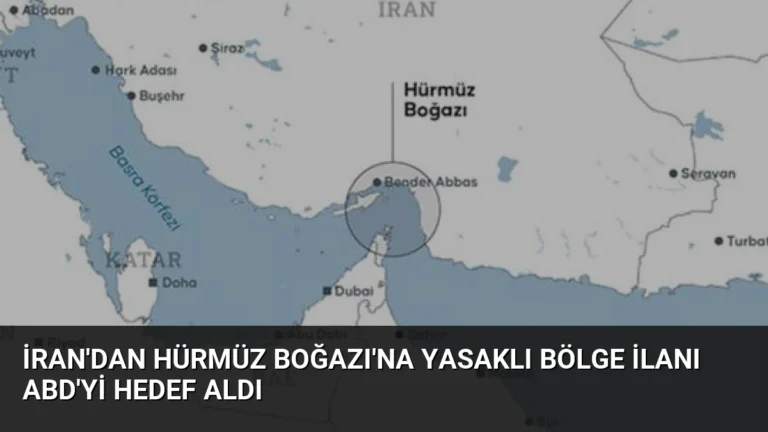 İran’dan Hürmüz Boğazı’na Yasaklı Bölge İlanı ABD’yi Hedef Aldı
