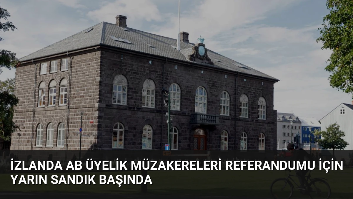 İzlanda AB Üyelik Müzakereleri Referandumu İçin Yarın Sandık Başında