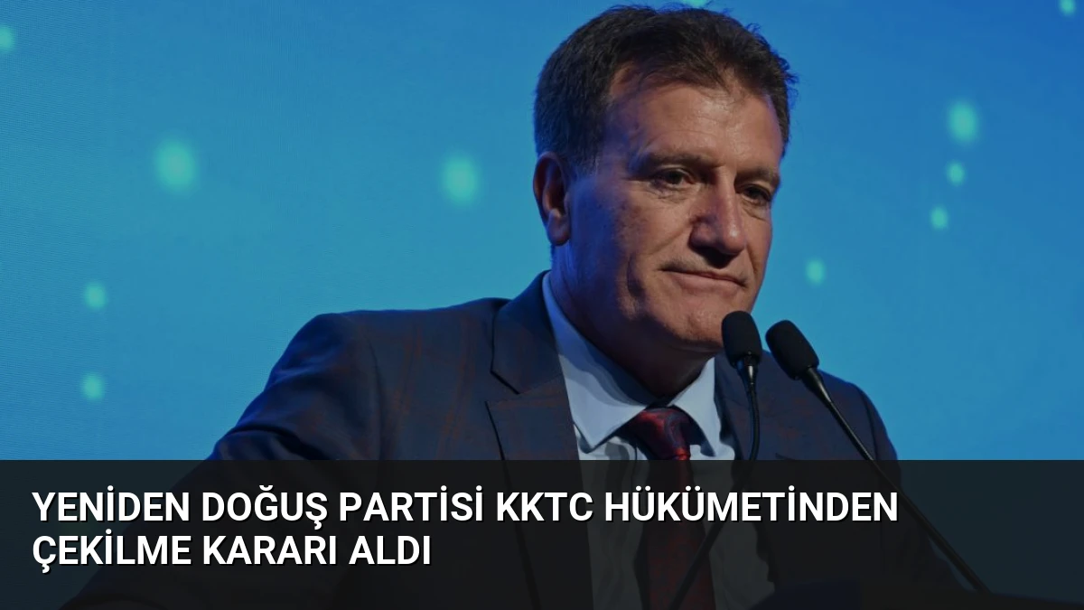 Yeniden Doğuş Partisi KKTC Hükümetinden Çekilme Kararı Aldı