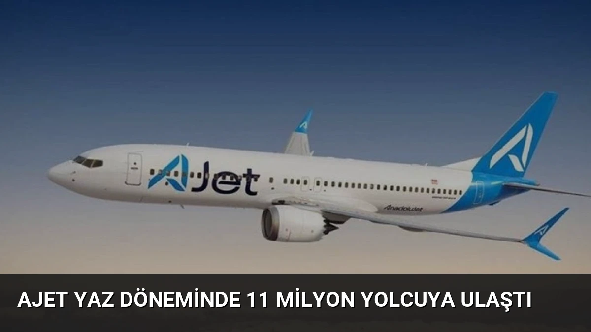 AJet Yaz Döneminde 11 Milyon Yolcuya Ulaştı