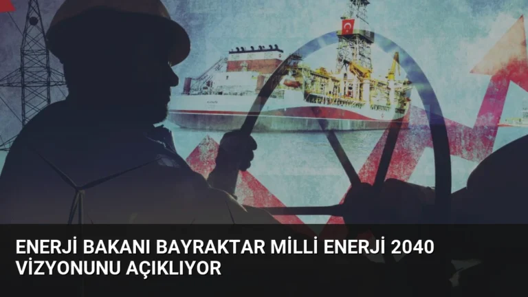 Enerji Bakanı Bayraktar Milli Enerji 2040 Vizyonunu Açıklıyor
