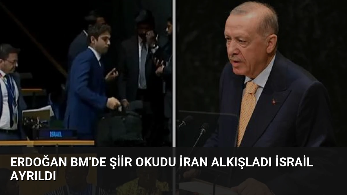 Erdoğan BM’de Şiir Okudu İran Alkışladı İsrail Ayrıldı