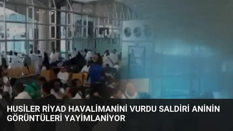 Husiler Riyad Havalimanini Vurdu Saldiri Aninin Görüntüleri Yayimlaniyor