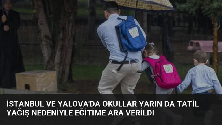 İstanbul ve Yalova’da Okullar Yarın Da Tatil Yağış Nedeniyle Eğitime Ara Verildi