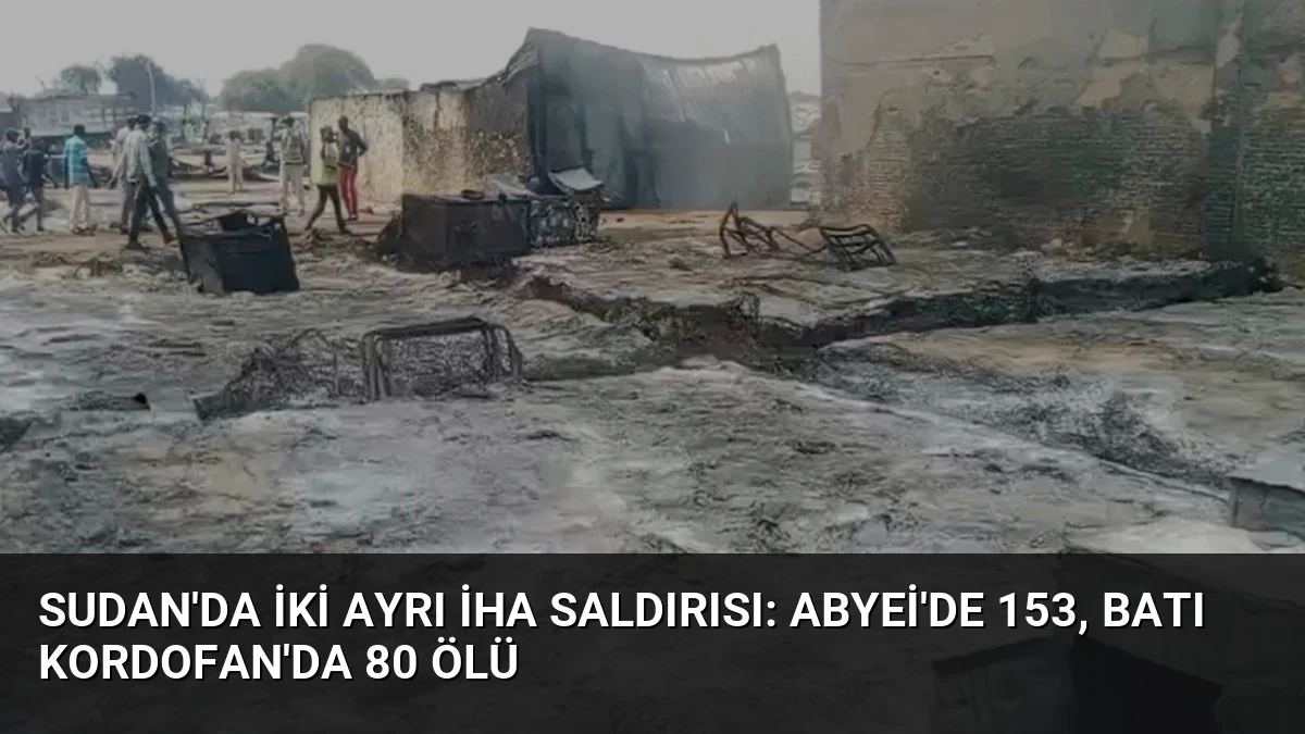 Sudan’da İki Ayrı İHA Saldırısı: Abyei’de 153, Batı Kordofan’da 80 Ölü