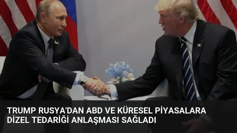 Trump Rusya’dan ABD ve Küresel Piyasalara Dizel Tedariği Anlaşması Sağladı